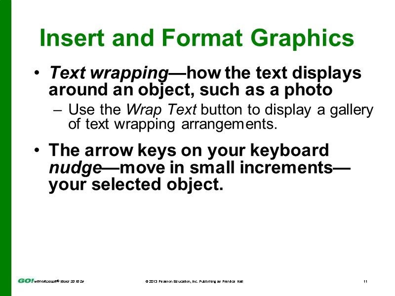 Insert and Format Graphics Text wrapping—how the text displays around an object, such as
